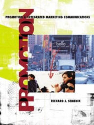 Title: Promotion and Integrated Marketing Communication / Edition 1, Author: Richard J. Semenik