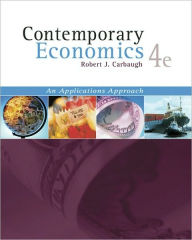 Title: Contemporary Economics (with Economics Applications and InfoTrac) / Edition 4, Author: Robert Carbaugh