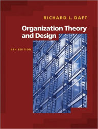 Title: Organization Theory and Design (with InfoTrac ) / Edition 9, Author: Richard L. Daft