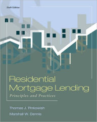 Title: Residential Mortgage Lending: Principles and Practices / Edition 6, Author: Thomas J Pinkowish
