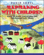 Mapmaking with Children: Sense of Place Education for the Elementary Years / Edition 1