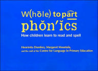 Title: Whole to Part Phonics: How Children Learn to Read and Spell, Author: Myra Barrs