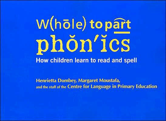 Whole to Part Phonics: How Children Learn to Read and Spell