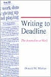 Title: Writing to Deadline: The Journalist at Work, Author: Donald Murray