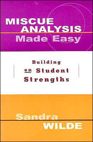 Title: Miscue Analysis Made Easy: Building on Student Strengths / Edition 1, Author: Sandra Wilde