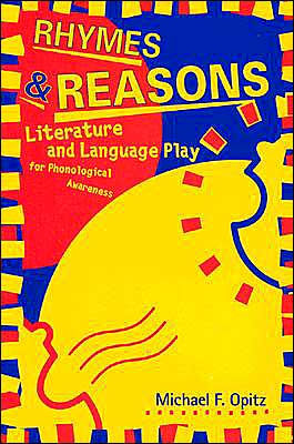 Rhymes and Reasons: Literature and Language Play for Phonological Awareness / Edition 1