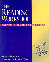 Title: The Reading Workshop: Creating Space for Readers / Edition 1, Author: Frank Serafini