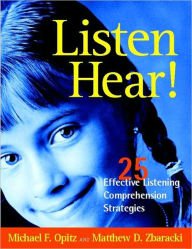 Title: Listen Hear!: 25 Effective Listening Comprehension Strategies / Edition 1, Author: Michael F Opitz