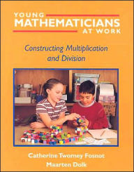 Title: Young Mathematicians at Work: Constructing Multiplication and Division / Edition 1, Author: Catherine Twomey Fosnot