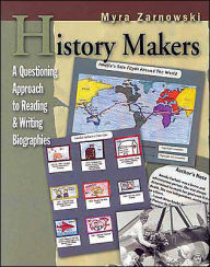 Title: History Makers: A Questioning Approach to Reading & Writing Biographies, Author: Myra Zarnowski