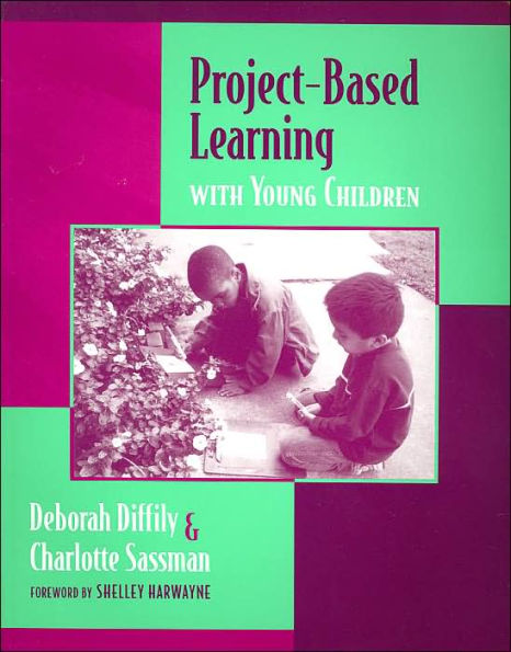 Project-Based Learning with Young Children / Edition 1