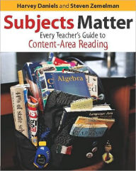 Title: Subjects Matter: Every Teacher's Guide to Content-Area Reading / Edition 1, Author: Harvey Daniels