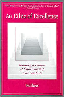 An Ethic of Excellence: Building a Culture of Craftsmanship with Students / Edition 1