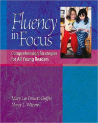 Title: Fluency in Focus: Comprehension Strategies for All Young Readers, Author: Mary Lee Prescott Griffin