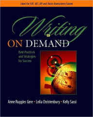 Title: Writing on Demand: Best Practices and Strategies for Success / Edition 1, Author: Anne Ruggles Gere