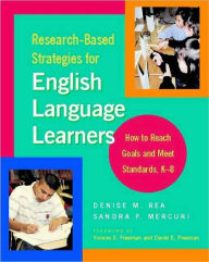 Title: Research-Based Strategies for English Language Learners: How to Reach Goals and Meet Standards, K-8 / Edition 1, Author: Denise Rea
