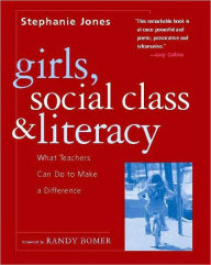 Title: Girls, Social Class, and Literacy: What Teachers Can Do to Make a Difference / Edition 1, Author: Stephanie R Jones