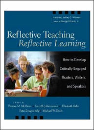 Title: Reflective Teaching, Reflective Learning: How to Develop Critically Engaged Readers, Writers, and Speakers, Author: Thomas McCann