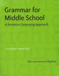 Alternative view 1 of Grammar for Middle School: A Sentence-Composing Approach--A Student Worktext