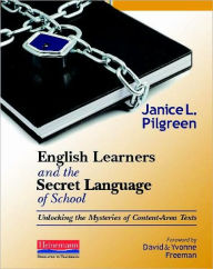 Title: English Learners and the Secret Language of School: Unlocking the Mysteries of Content-Area Texts, Author: Jan Pilgreen