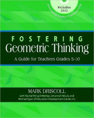 Title: Fostering Geometric Thinking: A Guide for Teachers, Grades 5-10 / Edition 1, Author: Mark Driscoll