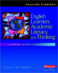 Title: English Learners, Academic Literacy, and Thinking: Learning in the Challenge Zone, Author: Pauline Gibbons