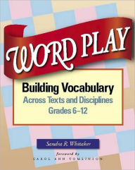 Title: Word Play: Building Vocabulary Across Texts and Disciplines, Grades 6-12 / Edition 1, Author: Sandra Whitaker