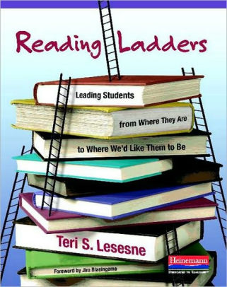 Reading Ladders Leading Students From Where They Are To Where We