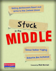Title: Stuck in the Middle: Helping Adolescents Read and Write in the Content Areas, Author: Roberta McManus