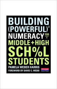 Title: Building Powerful Numeracy for Middle and High School Students, Author: Pamela Weber Harris