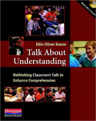 Title: Talk About Understanding: Rethinking Classroom Talk to Enhance Comprehension, Author: Ellin Oliver Keene