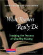 What Readers Really Do: Teaching the Process of Meaning Making