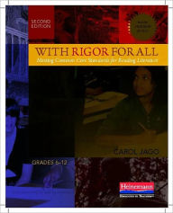 Title: With Rigor for All, Second Edition: Meeting Common Core Standards for Reading Literature / Edition 2, Author: Carol Jago
