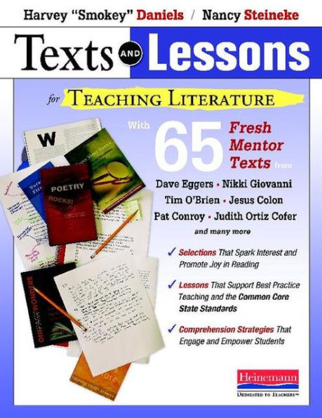 Texts and Lessons for Teaching Literature: with 65 fresh mentor texts from Dave Eggers, Nikki Giovanni, Pat Conroy, Jesus Colon, Tim O'Brien, Judith Ortiz Cofer, and many more