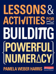 Title: Lessons and Activities for Building Powerful Numeracy, Author: Pamela Weber Harris
