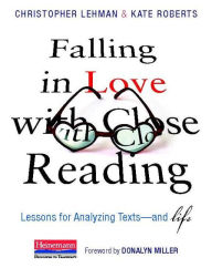Title: Falling in Love with Close Reading: Lessons for Analyzing Texts--and Life, Author: Christopher Lehman
