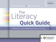 Title: The Literacy Quick Guide: A Reference Tool for Responsive Literacy Teaching, Author: Irene Fountas
