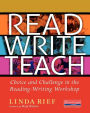 Read Write Teach: Choice and Challenge in the Reading-Writing Workshop