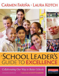 Title: A School Leader's Guide to Excellence, Updated Edition: Collaborating Our Way to Better Schools, Author: Carmen Farina