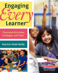 Title: Engaging Every Learner: Classroom Principles, Strategies, and Tools, Author: Patricia Vitale-Reilly