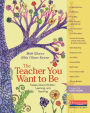 The Teacher You Want to Be: Essays about Children, Learning, and Teaching