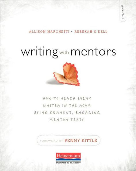 Writing with Mentors: How to Reach Every Writer in the Room Using Current, Engaging Mentor Texts