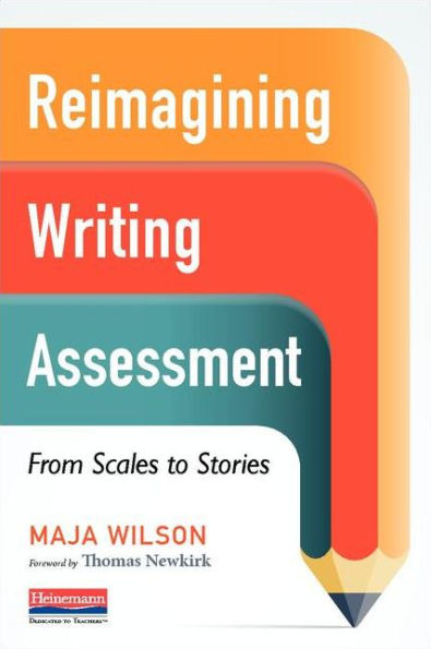 Reimagining Writing Assessment: From Scales to Stories