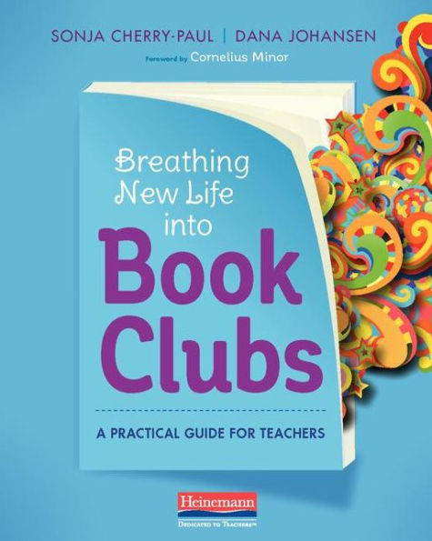 Breathing New Life into Book Clubs: A Practical Guide for Teachers