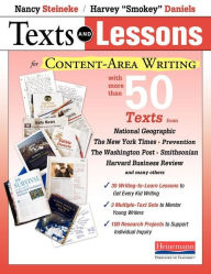Title: Texts and Lessons for Content-Area Writing: With More Than 50 Texts from National Geographic, The New York Times, Prevention, The Washington Post, Smithsonian, Harvard Business Review and Many Others, Author: Nancy Steineke