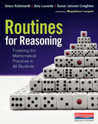 Title: Routines for Reasoning: Fostering the Mathematical Practices in All Students, Author: Grace Kelemanik