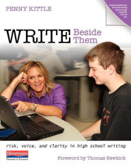 Title: Write Beside Them: Risk, Voice, and Clarity in High School Writing, Author: Penny Kittle