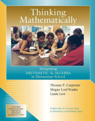 Title: Thinking Mathematically: Integrating Arithmetic & Algebra in Elementary School, Author: Thomas P Carpenter