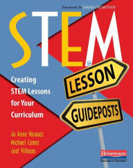 Title: STEM Lesson Guideposts: Creating STEM Lessons for Your Curriculum, Author: Jo Anne Vasquez