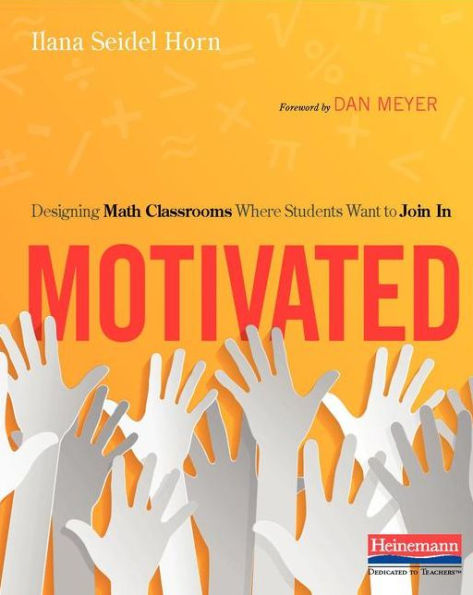 Motivated: Designing Math Classrooms Where Students Want to Join In